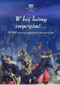 W bój lećmy zwyciężać