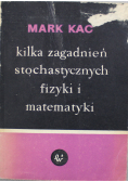 Kilka zagadnień stochastycznych fizyki i matematyki