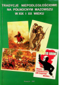 Tradycje niepodległościowe na północnym Mazowszu w XIX i XX wieku