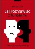 Jak rozmawiać z furiatami