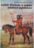 Ludzie Wschodu w wojsku ostatnich Jagiellonów