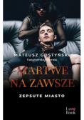 Martwe na zawsze.Zepsute miasto