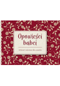 Opowieści babci  Historie rodzinne dla wnuków