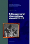 Archiwa a uniwersytety w Krakowie i Lwowie w latach 1877/78-1918