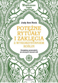 Potężne rytuały i zaklęcia z wykorzystaniem roślin