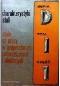 Charakterystyki stali Stale do pracy w temperaturach podwyższonych i obniżonych Tom I Część I