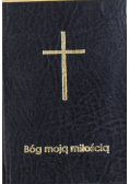 Bóg moją miłością Zbiór całorocznego nabożeństwa