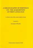 A bibliography of Writings on the Acquisition of First Language