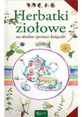 Herbatki ziołowe na drobne życiowe bolączki