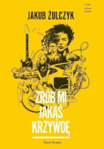 Zrób mi jakąś krzywdę