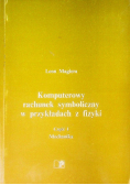 Komputerowy rachunek symboliczny w przykładach z fizyki Część 1
