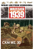 Wielki leksykon uzbrojenia Wrzesień 1939 Tom 200 CKM WZ 30