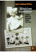 Skradzione dzieciństwo Polskie dzieci na tułaczym szlaku 1939 1950