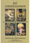 Być chrześcijaninem teologia dla szkół średnich