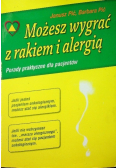 Możesz wygrać z rakiem i alergią