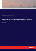 Gotthold Ephraim Lessings sämtliche Schriften