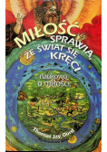 Miłość sprawia że świat się kręci naukowo o miłości