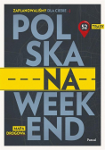 Polska na weekend Przewodnik plus mapa drogowa