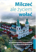 Milczeć, ale życiem wołać