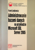 Administrowanie bazami danych na przykładzie Microsoft SQL Server 2005