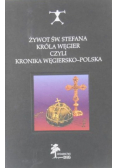 Żywot św Stefana króla Węgier czyli kronika węgiersko polska