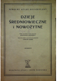Szkolny Atlas Historyczny Dzieje średniowieczne i nowożytne 1932 r.