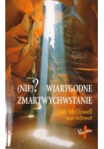 Nie  wiarygodne  Zmartwychwstanie