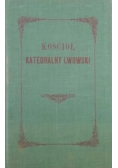 Kościół Katedralny Lwowski Reprint z 1872 r