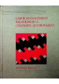 Labor -management relations in a changing environment