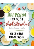 Jedz pysznie i nie bój się cholesterolu