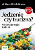Jedzenie czy trucizna Nieświadomość zabija