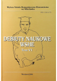 Debiuty naukowe WSHE tom VI