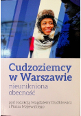 Cudzoziemcy w Warszawie: nieunikniona obecność
