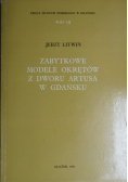 Zabytkowe modele okrętów z dworu artusa w Gdańsku tom VII