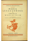 Maria Leszczyńska na dworze wersalskim 1923 r.