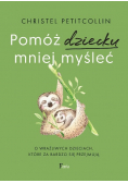 Pomóż dziecku mniej myśleć