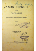 Janów biskupi czyli podlaski z dawnych i współczesnych źródeł 1897 r.