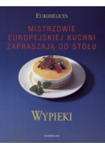 Mistrzowie europejskiej kuchni zapraszają do stołu Wypieki