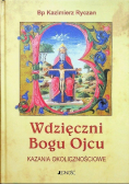 Wdzięczni Bogu Ojcu Kazania okolicznościowe Tom I