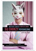 Wszyscy ludzie których znam są chorzy psychicznie