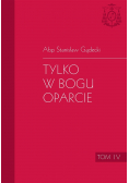 Tylko w Bogu oparcie Tom IV