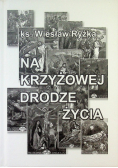 Na krzyżowej drodze życia