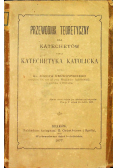 Przewodnik teoretyczny dla katechetów czyli katechetyka katolicka 1877 r.