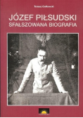 Józef Piłsudski. Sfałszowana biografia