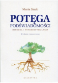 Potęga podświadomości. Hipnoza i psychostymulacja