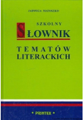 Szkolny słownik tematów literackich