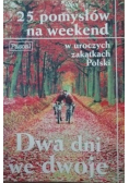 Dwa dni we dwoje 25 pomysłów na weekend w uroczych zakątkach Polski