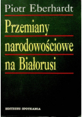 Przemiany narodowościowe na Białorusi