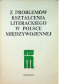 Z problemów kształcenia literackiego w Polsce międzywojennej