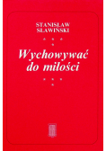 Wychowywać do miłości